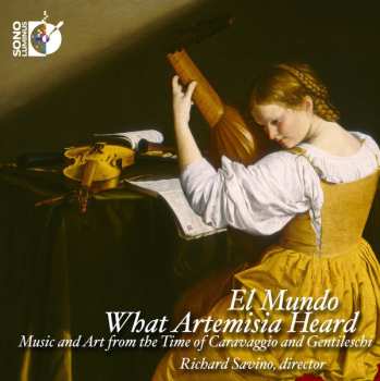 Album El Mundo: What Artemisia Heard - Music And Art From The Time Of Caravaggio And Gentileschi