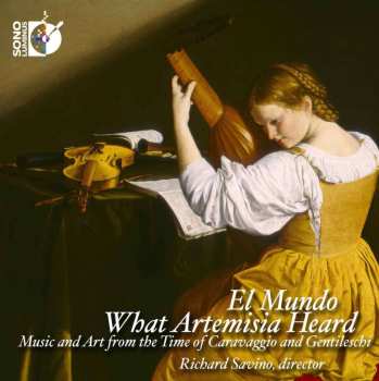 CD El Mundo: What Artemisia Heard - Music And Art From The Time Of Caravaggio And Gentileschi 479985
