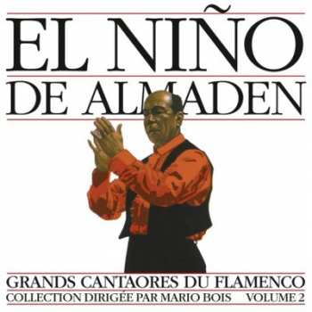 Album El Niño De Almaden: Grands Cantaores Du Flamenco - Volume 2