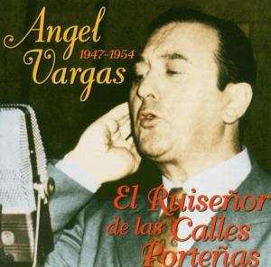 Album Angel Vargas: El Ruiseñor De Las Calles Porteñas