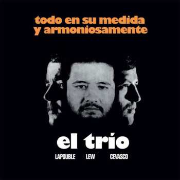 Album El Trio (lapouble, Lew, C: Todo En Su Medida Y Armoniosamente