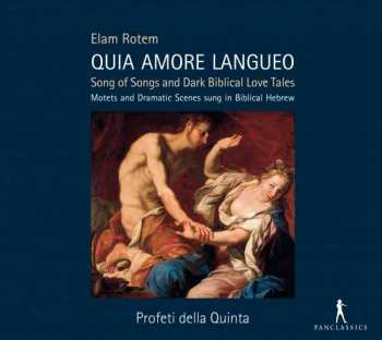 Album Elam Rotem: Motetten & Dramatische Szenen "quia Amore Langueo"