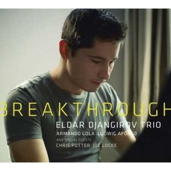 CD Eldar Djangirov Trio: Breakthrough 448584