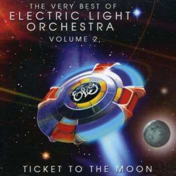 Album Electric Light Orchestra: Ticket To The Moon - The Very Best Of Electric Light Orchestra Volume 2