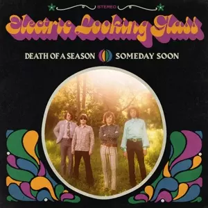 Electric Looking Glass: 7-death Of A Season/somewhere Soon