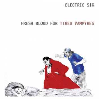 Album Electric Six: Fresh Blood For Tired Vampyres
