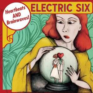Album Electric Six: Heartbeats And Brainwaves