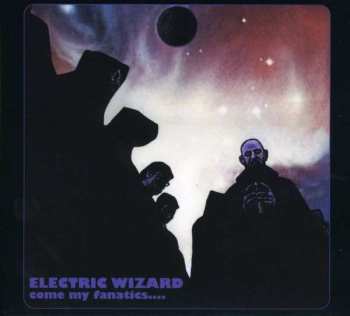 Album Electric Wizard: Come My Fanatics...