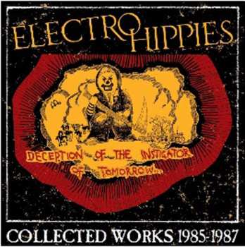 Album Electro Hippies: Deception Of The Instigator Of Tomorrow... (Collected Works 1985-1987)