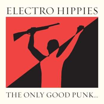 Album Electro Hippies: The Only Good Punk... ...Is A Dead One