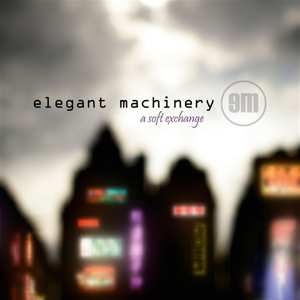 LP Elegant Machinery: A Soft Exchange 507913