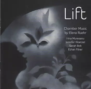 Lift (Chamber Music By Elena Ruehr)