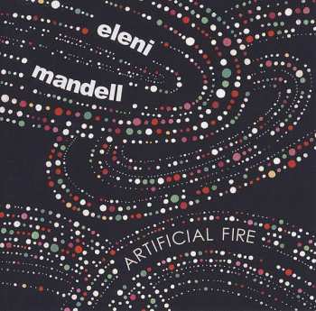 Eleni Mandell: Artificial Fire