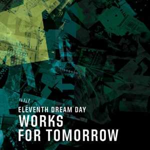 Album Eleventh Dream Day: Works For Tomorrow