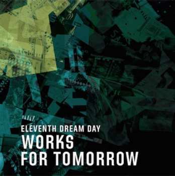 CD Eleventh Dream Day: Works For Tomorrow 527923
