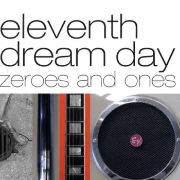 Eleventh Dream Day: Zeroes And Ones