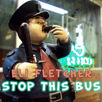 Album Eli Fletcher: Stop This Bus