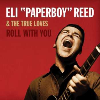 Eli "Paperboy" Reed & The True Loves: Roll With You