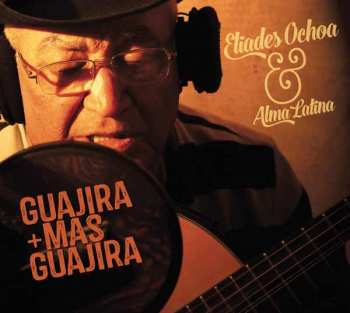 Album Eliades Ochoa: Guajira + Mas Guajira