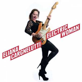 Eliana Cargnelutti: Electric Woman