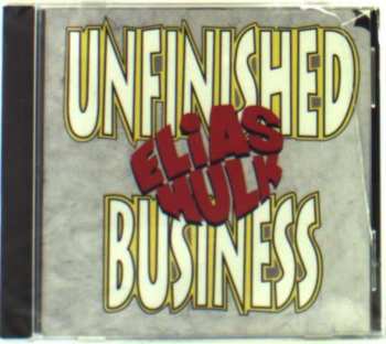Album Elias Hulk: Unfinished Business