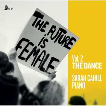 Album Elisabeth-claude Jacquet De La Guerre: Sarah Cahill - The Future Is Female Vol.2 "the Dance"
