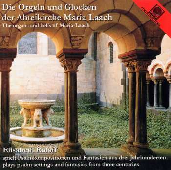 Album Elisabeth Roloff: Die Orgeln Und Glocken Der Abteikirche Maria Laach = The Organs And Bells Of Maria-Laach
