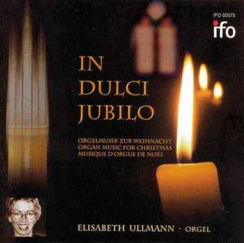 CD Elisabeth Ullmann: In Dulci Jubilo (Orgelmusik Zur Weihnacht - Organ Music For Christmas - Musique D'Orgue De Noël) 533420
