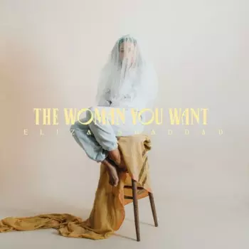 Eliza Shaddad: The Woman You Want
