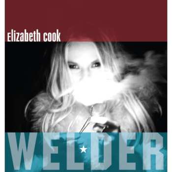 Album Elizabeth Cook: Welder