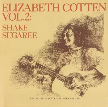Elizabeth Cotten: Vol. 2: Shake Sugaree