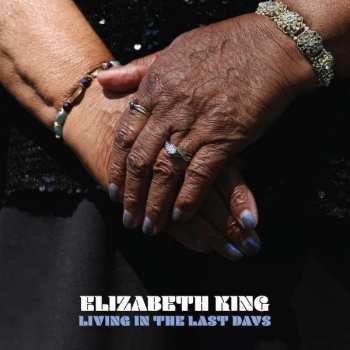 Album Elizabeth King: Living In The Last Days