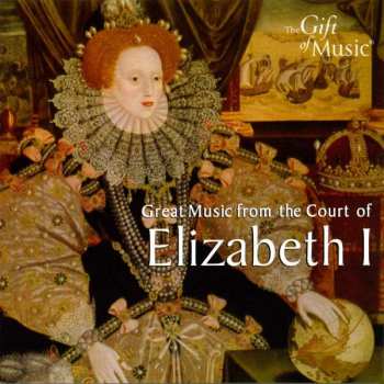 Album Elizabethan Consort Of Viols: Great Music From The Court Of Elizabeth I