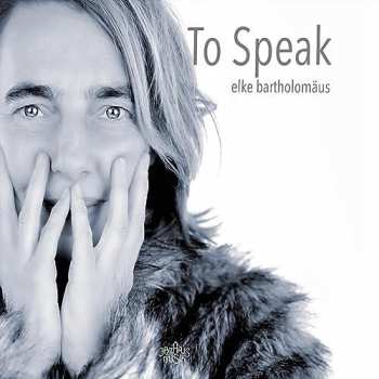 Album Elke Bartholomäus: To Speak
