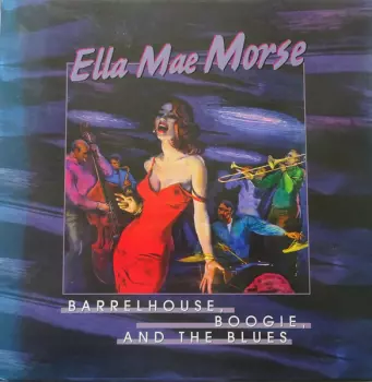 Ella Mae Morse: Barrelhouse, Boogie And The Blues