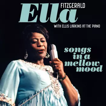 Ella Fitzgerald: Ella - Songs In A Mellow Mood