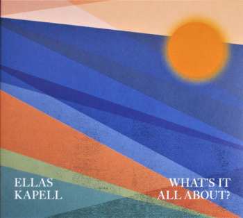 Ellas Kapell: What's It All About?