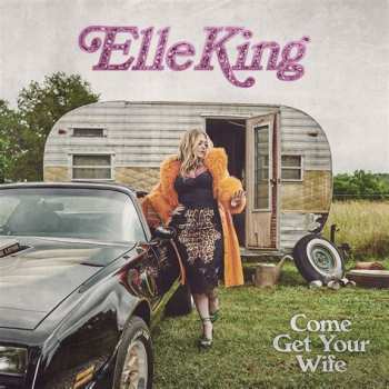 Album Elle King: Come Get Your Wife