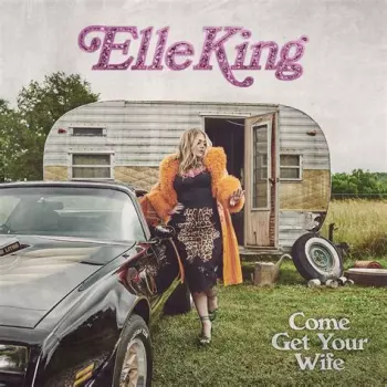 Elle King: Come Get Your Wife