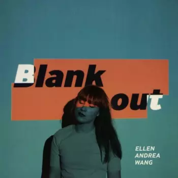 Ellen Andrea Wang: Blank Out