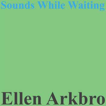 Album Ellen Arkbro: Sounds While Waiting