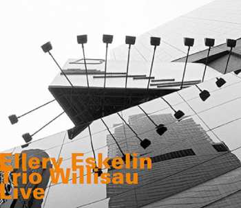 Album Ellery Eskelin: Trio Willisau - Live