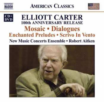 Album Elliott Carter: 100th Anniversary Release -  Mosaic / Dialogues