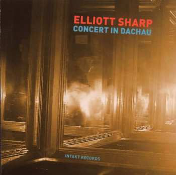 CD Elliott Sharp: Concert In Dachau 423997