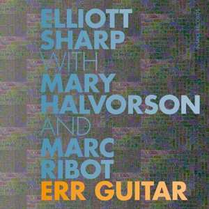 Album Elliott Sharp: Err Guitar