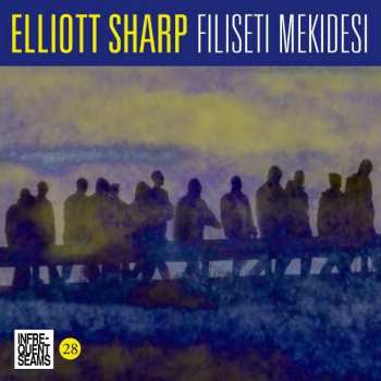 Album Elliott Sharp: Filiseti Mekidesi