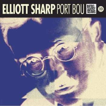 Album Elliott Sharp's Terraplane: Port Bou: Live 2014