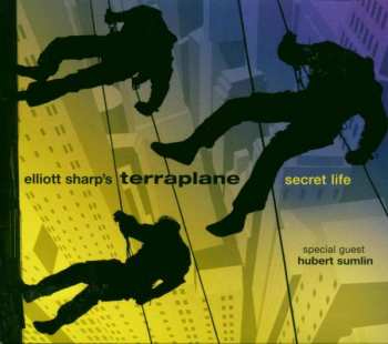 Elliott Sharp's Terraplane: Secret Life