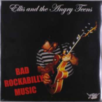 Album Ellis And The Angry Teens: Bad Rockabilly Music