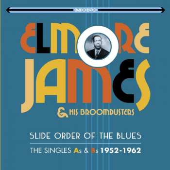 2CD Elmore James & His Broomdusters: Slide Order Of The Blues - The Singles As & Bs 1952-1962 437085